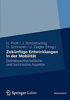 Zukünftige Entwicklungen in der Mobilität Betriebswirtschaftliche und technische Aspekte