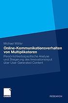 Online-Kommunikationsverhalten von Multiplikatoren Persönlichkeitsspezifi sche Analyse und Steigerung des Innovationsinput über User Generated Content