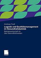 Logistik und Qualitätsmanagement im Gesundheitsbetrieb Betriebswirtschaft für das Gesundheitswesen