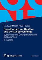 Repetitorium zur Kosten- und Leistungsrechnung : systematisierte Übungsmaterialien mit Lösungen