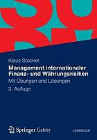 Management internationaler Finanz- und Währungsrisiken : Mit Öbungen und Lösungen