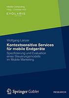 Kontextsensitive Services für mobile Endgeräte : Spezifizierung und Evaluation eines Steuerungsmodells im Mobile Marketing