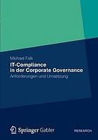 IT-Compliance in der Corporate Governance Anforderungen und Umsetzung