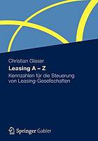 Leasing A - Z Kennzahlen für die Steuerung von Leasing-Gesellschaften