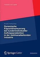 Dynamische Kapazitätssteuerung bei kundenindividueller Auftragsproduktion in der stahlverarbeitenden Industrie