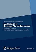 Markteintritt in Emerging market economies : Entwicklung eines Internationalisierungsprozessmodells