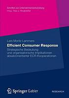 Efficient Consumer Response Strategische Bedeutung und organisatorische Implikationen absatzorientierter ECR-Kooperationen