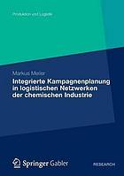 Integrierte Kampagnenplanung in logistischen Netzwerken der chemischen Industrie