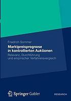 Marktpreisprognose in kontrollierten Auktionen Relevanz, Durchführung und empirischer Verfahrensvergleich