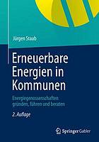 Erneuerbare energien in kommunen : Energiegenossenschaften gründen, führen und beraten