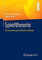 Spieltheorie Ein anwendungsorientiertes Lehrbuch