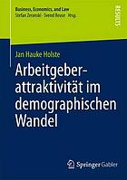 Arbeitgeberattraktivität im demographischen Wandel : Eine multidimensionale Betrachtung