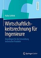 Wirtschaftlichkeitsrechnung fr ingenieure : grundlagen fr die entwicklung technischer produkte.