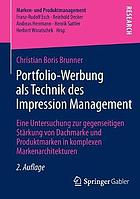 Portfolio-Werbung als Technik des Impression Management : eine Untersuchung zur gegenseitigen Stärkung von Dachmarke und Produktmarken in komplexen Markenarchitekturen