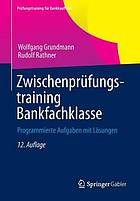 Zwischenprüfungstraining Bankfachklasse Programmierte Aufgaben mit Lösungen