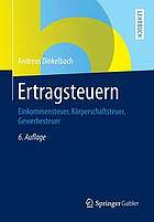 Ertragsteuern Einkommensteuer, Körperschaftsteuer, Gewerbesteuer