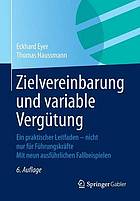 Zielvereinbarung und variable vergütung : ein praktischer leitfaden - nicht nur für führungskräfte mit neun ausführlichen Fallbeispielen