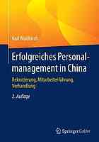 Erfolgreiches Personalmanagement in China : Rekrutierung, Mitarbeiterführung, Verhandlung