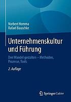 Unternehmenskultur und fhrung : den wandel gestalten - methoden, prozesse, tools.