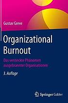 Organizational Burnout : das versteckte Phänomen ausgebrannter Organisationen