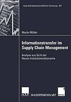 Informationstransfer im supply chain management : Analyse aus Sicht der Neuen Institutionenökonomie