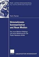 Unternehmenskommunikation und neue medien : das neue medium weblogs und seine bedeutung fur die ...