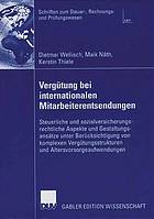 Vergütung bei internationalen Mitarbeiterentsendungen : steuerliche und sozialversicherungsrechtliche Aspekte und Gestaltungsansätze unter Berücksichtigung von komplexen Vergütungsstrukturen und Altersvorsorgeaufwendungen