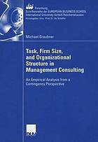 Task, firm size, and organizational structure in management consulting : an empirical analysis from contingency perspective