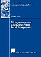 Störungsmanagement in netzwerkförmigen Produktionssystemen