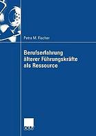 Berufserfahrung älterer Führungskräfte als Ressource