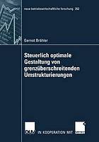 Steuerlich optimale Gestaltung von grenzüberschreitenden Umstrukturierungen