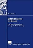 Dezentralisierung im Konzern Eine Mehr-Ebenen-Analyse strategischer Restrukturierung