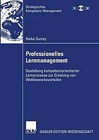 Professionelles Lernmanagement Gestaltung kompetenzorientierter Lernprozesse zur Erzielung von Wettbewerbsvorteilen