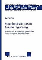 Modellgestütztes Service Systems Engineering : Theorie und Technik einer systemischen Entwicklung von Dienstleistungen