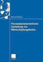 Prozesskostenorientierte Gestaltung von Wertschöpfungsketten