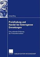 Preisfindung und Handel bei heterogenen Erwartungen eine rationale Erklärung der Preisunterreaktion