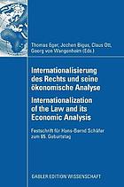 Internationalisierung des Rechts und seine okonomische Analyse Internationalization of the Law and its Economic Analysis : Festschrift fur Hans-Bernd Schafer zum 65. Geburtstag