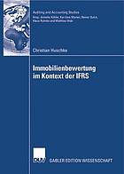 Immobilienbewertung im Kontext der IFRS : Eine deduktive und empirische Untersuchung der Vorziehenswürdigkeit alternativer Heuristiken hinsichtlich Relevanz und Zuverlässigkeit bei der Fair Value-Ermittlung von Investment Properties