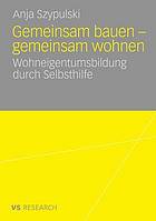 Gemeinsam bauen-Gemeinsam wohnen : Wohneigentumsbildung durch Selbsthilfe