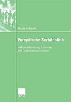 Europäische Sozialpolitik : Institutionalisierung, Leitideen und Organisationsprinzipien