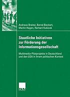 Staatliche Initiativen zur Förderung der Informationsgesellschaft Multimedia-Pilotprojekte in Deutschland und den USA in ihrem politischen Kontext