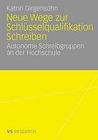 Neue Wege zur Schlüsselqualifikation Schreiben : autonome Schreibgruppen an der Hochschule