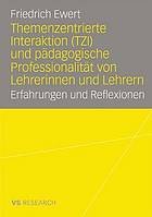 Themenzentrierte Interaktion (TZI) und pädagogische Professionalität von Lehrerinnen und Lehrern : Erfahrungen und Reflexionen