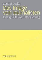 Das Image von Journalisten : eine qualitative Untersuchung