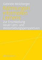 Rahmungen informellen Lernens : Zur Erschliessung neuer Lern- und Weiterbildungsperspektiven