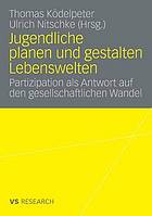 Jugendliche planen und gestalten Lebenswelten Partizipation als Antwort auf den gesellschaftlichen Wandel