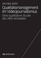 Qualitätsmanagement im Videojournalismus : eine qualitative Studie der ARD-Anstalten