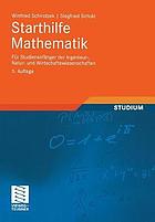 Starthilfe Mathematik : für Studienanfänger der Ingenieur-, Natur- und Wirtschaftswissenschaften