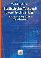 Statisische Tests mit Excel leicht erklärt : beurteilende Statistik für jedermann