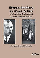 Stephan Bandera: The Life and Afterlife of a Ukrainian Fascist Fascism, Genocide, and Cult